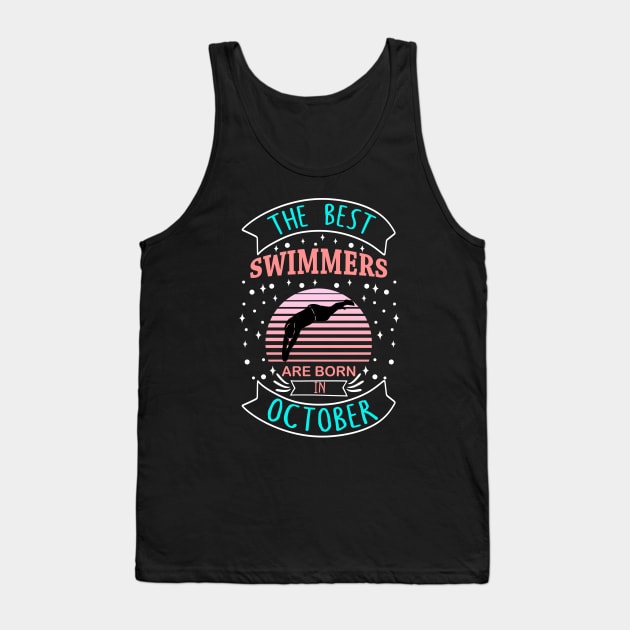 The Best Swimmers Are Born In October Tank Top by TeeDesignsWorks